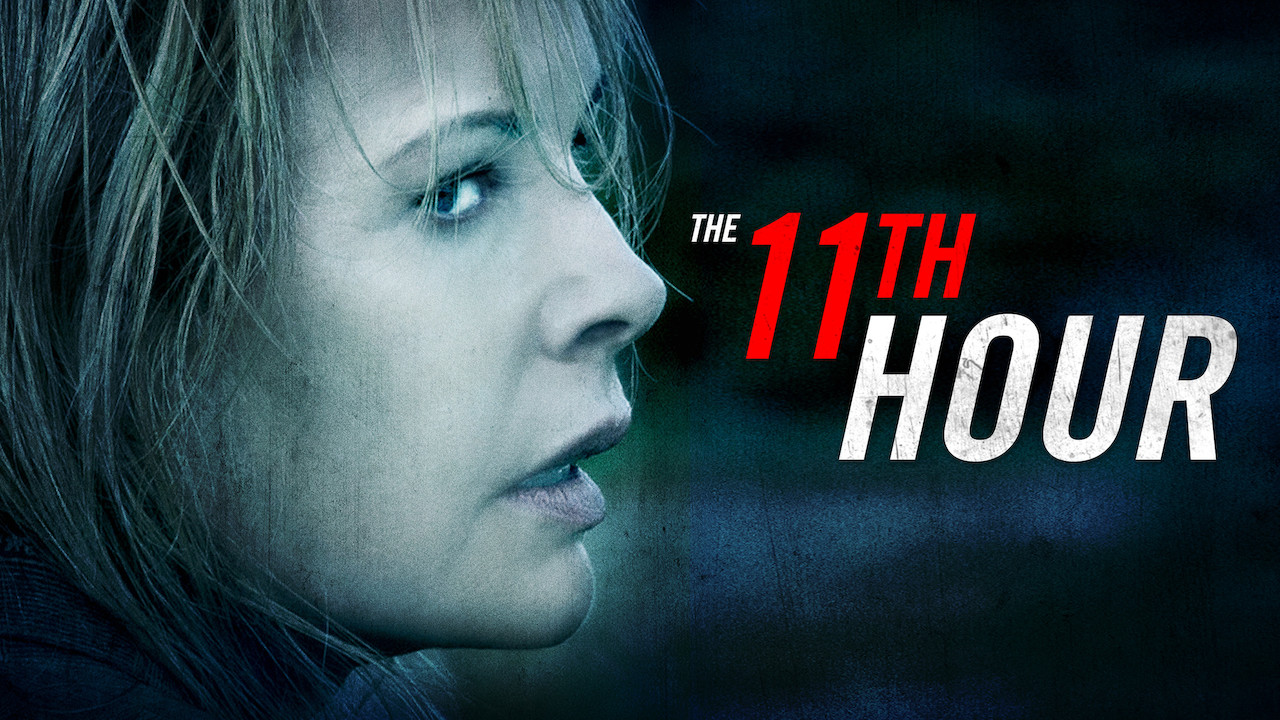 Is 'The 11th Hour' on Netflix in Canada? Where to Watch the Movie - New ...